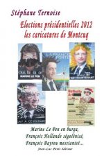 Elections présidentielles 2012: les caricatures de Montcuq: Marine Le Pen en burqa, François Hollande ségolénisé, François Bayrou messianisé...
