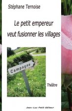 Le petit empereur veut fusionner les villages