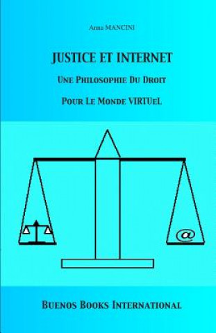 Justice Et Internet, Une Philosophie Du Droit Pour Le Monde Virtuel