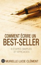 Comment Écrire Un Best-Seller: 8 Étapes Simples Et Efficaces