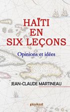 Haiti En Six Lecons: Opinions Et Idees