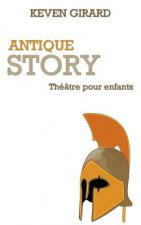 Antique Story (théâtre pour enfants): Texte ? jouer pour les 8 ? 12 ans