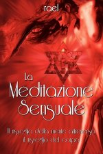 La Meditazione Sensuale: Il risveglio della mente attraverso il risveglio del corpo