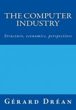 The computer industry: Structure, economics, perspectives