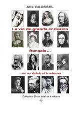 La vie de grands écrivains français... en un éclair et ? rebours