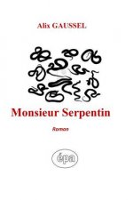 Monsieur Serpentin: Roman