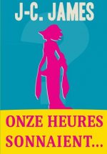 Onze heures sonnaient...