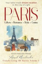 Paris: Culture. Romance. Style. Cuisine.