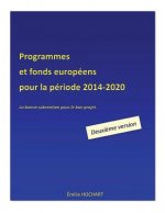 Programmes et fonds européens pour la période 2014-2020 - DEUXIEME VERSION: La bonne subvention pour le bon projet.