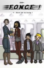 Fonce !: Tome 1