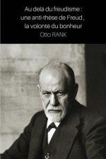 Au del? du freudisme: une anti-th?se de Freud, la volonté du bonheur