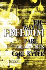The Way to Freedom, Part 1: Golden Crisis