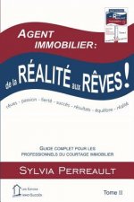 Agent Immobilier: de la réalité aux r?ves!: Guide complet pour les professionnels du courtage immobilier Tome II