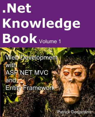 .Net Knowledge Book: Web Development with Asp.Net MVC and Entity Framework: .Net Knowledge Book: Web Development with Asp.Net MVC and Entit