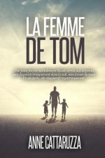 La femme de Tom: Une femme disparue. Une famille brisée. un myst?re entier