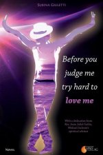 Before you judge me, try hard to love me