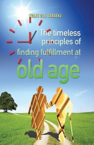 The Timeless Principles of Finding Fulfillment at Old Age