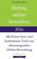Richtig online bewerben 2016: Mit Know-how und kostenlosen Tools zur überzeugenden Online-Bewerbung