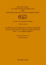 Glossar zur arabischen Epistolographie nach agyptischen Originaldokumenten des 7.-16. Jahrhunderts