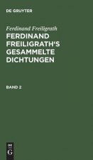Ferdinand Freiligrath's Gesammelte Dichtungen, Band 2, Ferdinand Freiligrath's Gesammelte Dichtungen Band 2