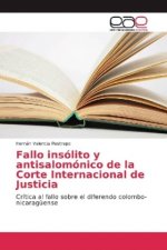 Fallo insólito y antisalomónico de la Corte Internacional de Justicia