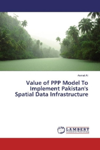 Value of PPP Model To Implement Pakistan's Spatial Data Infrastructure