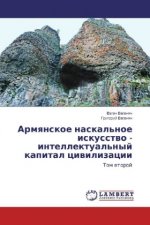 Armyanskoe naskal'noe iskusstvo - intellektual'nyj kapital civilizacii