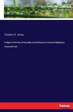 Digest of the Acts of Assembly and Ordinances of Councils Relating to Fairmount Park