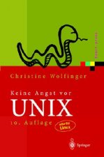 Keine Angst VOR Unix: Ein Lehrbuch Für Einsteiger in Unix, Linux, Solaris, Hp-Ux, AIX Und Andere Unix-Derivate