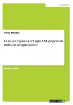 mujer espanola del siglo XXI. ?Superadas todas las desigualdades?
