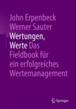 Wertungen, Werte - Das Fieldbook fur ein erfolgreiches Wertemanagement