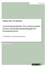 Unterrichtsmethoden. Von entdeckendem Lernen und Rollenspielpädagogik bis Frontalunterricht