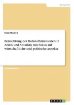 Betrachtung der Rohstoffsituationen in Arktis und Antarktis mit Fokus auf wirtschaftliche und politische Aspekte