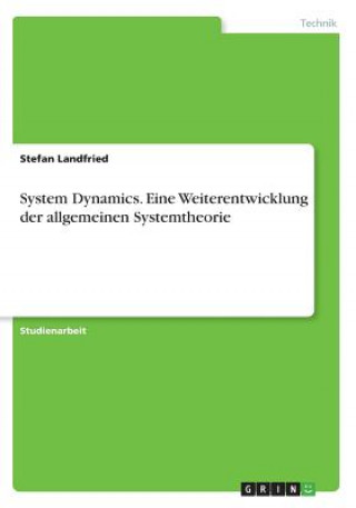 System Dynamics. Eine Weiterentwicklung der allgemeinen Systemtheorie