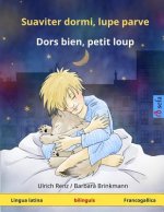 Suaviter dormi, lupe parve - Dors bien, petit loup. Liber bilinguis ad puerorum delectationem conscriptus (Lingua latina - Francogallica)