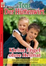 Toni der Hüttenwirt Nr. 9: Kleine Engel ohne Heimat / Rivalen um den Bichlerhof / Das neue Fräulein Lehrer