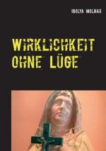 Wirklichkeit ohne Luge