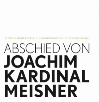 Abschied von Joachim Kardinal Meisner