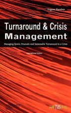 Turnaround and Crisis Management: Managing Quick, Dramatic and Sustainable Turnaround in a Crisis