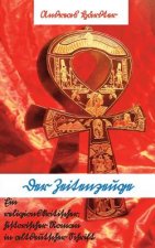 Der Zeitenzeuge: Ein Roman in altdeutscher Schrift