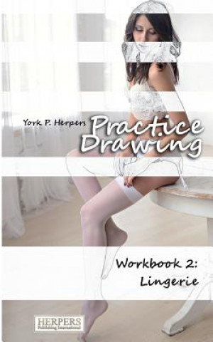 Practice Drawing - Workbook 2: Lingerie