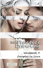 Practice Drawing - Workbook 7: Couples in Love