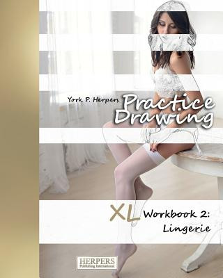 Practice Drawing - XL Workbook 2: Lingerie