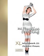 Practice Drawing - XL Workbook 21: Cocktail Dresses