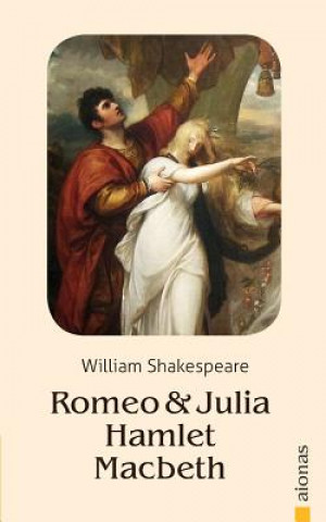 Romeo Und Julia / Hamlet / Macbeth: William Shakespeare