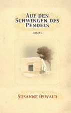 Auf den Schwingen des Pendels: Roman