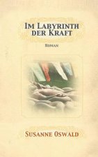 Im Labyrinth der Kraft: Roman