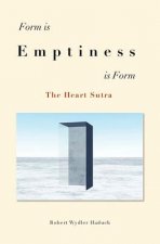 Form is... Emptiness ...is Form: The Heart Sutra