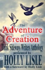 The Adventure of Creation: With a Foreword by Holly Lisle