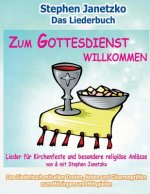 Zum Gottesdienst willkommen - Lieder für Kirchenfeste und besondere religiöse Anlässe: Das Liederbuch mit allen Texten, Noten und Gitarrengriffen zum